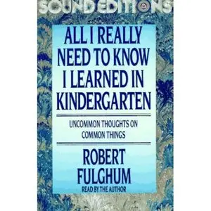 All I Really Need to Know I Learned in Kindergarten (Audiobook)