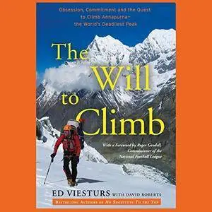 The Will to Climb: Obsession and Commitment and the Quest to Climb Annapurna - the World's Deadliest Peak [Audiobook]