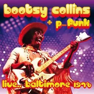 Bootsy Collins & P-Funk - Live... Baltimore 1978 (2018)