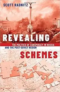 Revealing Schemes: The Politics of Conspiracy in Russia and the Post-Soviet Region