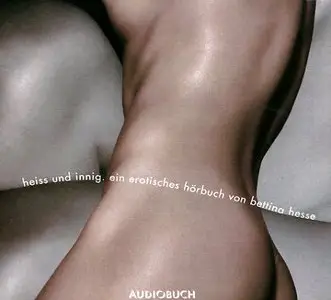 Heiss und innig. CD. Erotische Geschichten (Audiobook) 
