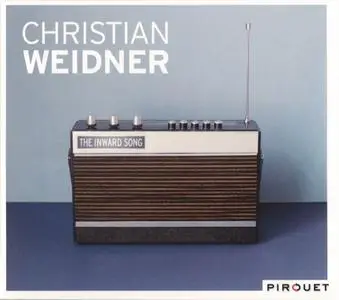 Christian Weidner - The Inward Song (2010) {Pitouet}