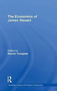 The Economics of James Steuart (Routledge Studies in the History of Economics, 26)