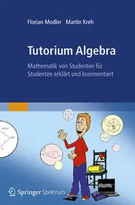 Tutorium Algebra: Mathematik von Studenten für Studenten erklärt und kommentiert (repost)