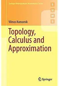 Topology, Calculus and Approximation [Repost]