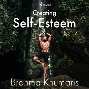 «Creating Self-Esteem» by Brahma Khumaris