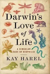 Darwin's Love of Life: A Singular Case of Biophilia