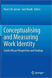 Conceptualising and Measuring Work Identity: South-African Perspectives and Findings (Repost)