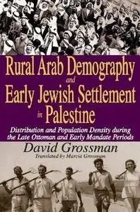 Rural Arab Demography and Early Jewish Settlement in Palestine: Distribution and Population Density During the Late Ottoman and