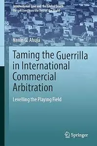 Taming the Guerrilla in International Commercial Arbitration: Levelling the Playing Field