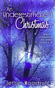 An Underestimated Christmas by Jettie Woodruff