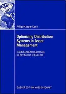 Optimizing Distribution Systems in Asset Management: Institutional Arrangements as Key Factor of Success