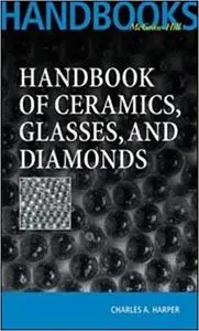 Handbook Of Ceramics Glasses, and Diamonds