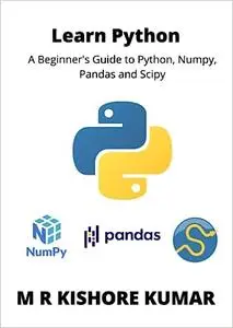 Learn Python: A Beginner's Guide to Python, Numpy,Pandas and Scipy