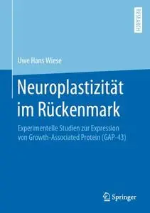 Neuroplastizität im Rückenmark: Experimentelle Studien zur Expression von Growth-Associated Protein (GAP-43) (Repost)