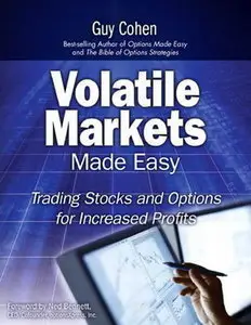 Volatile Markets Made Easy: Trading Stocks and Options for Increased Profits (repost)