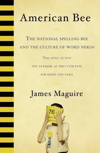 James Maguire, "American Bee: The National Spelling Bee and the Culture of Word Nerds"