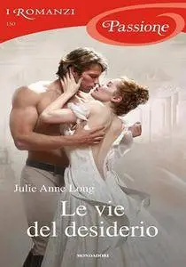 Julie Anne Long - Le vie del desiderio