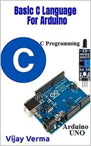 Basic C Language For Arduino: Arduino Programming for Beginner