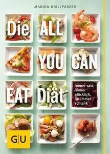 Die All-you-can-eat-Diät: Immer satt, immer glücklich, für immer schlank (repost)