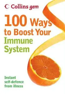 100 Ways to Boost Your Immune System (Collins Gem)