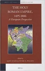 The Holy Roman Empire, 1495-1806: A European Perspective