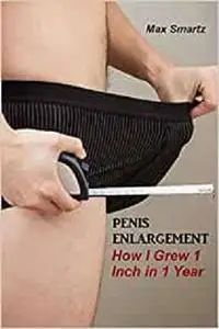 Penis Enlargement: How I Grew 1 Inch in 1 Year