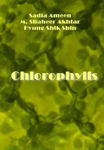 "Chlorophylls" ed. by Sadia Ameen, M. Shaheer Akhtar, Hyung-Shik Shin