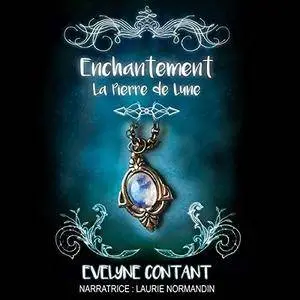 Evelyne Contant, "Enchantement : La pierre de lune"