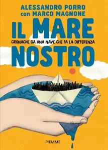 Alessandro Porro - Il mare nostro. Cronache da una nave che fa la differenza