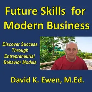 «Future Skills for Modern Business» by MEd, David K. Ewen