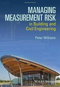Managing Measurement Risk in Building and Civil Engineering (repost)