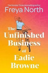The Unfinished Business of Eadie Browne: the brand new and unforgettable coming of age story from the bestselling author
