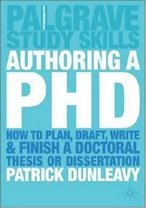 Authoring a PhD Thesis: How to Plan, Draft, Write and Finish a Doctoral Dissertation (repost)