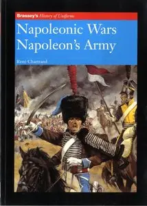 Napoleonic Wars: Napoleon's Army  (Brassey's History of Uniforms) (repost)