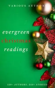 «Evergreen Christmas Readings» by Arthur Conan Doyle,Charles Dickens,Anton Chekhov,Martha Finley,L. Frank Baum,Rudyard K