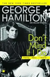 «Don't Mind If I Do» by William Stadiem,George Hamilton