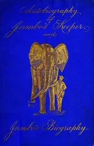 «Autobiography of Matthew Scott, Jumbo's Keeper; Also Jumbo's Biography, by the same Author» by Matthew Scott