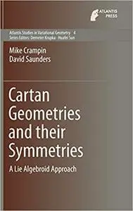 Cartan Geometries and their Symmetries: A Lie Algebroid Approach (Atlantis Studies in Variational Geometry