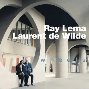 Ray Lema & Laurent de Wilde - Wheels (2021) [Official Digital Download 24/88]
