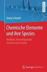 Chemische Elemente und ihre Spezies: Mobilität, Bioverfügbarkeit, Toxizität und Analytik