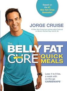 The Belly Fat Cure Quick Meals: Lose 4 to 9 lbs. a week with on-the-go CARB SWAPS