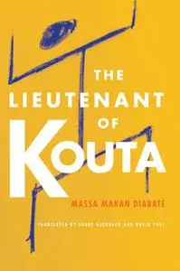 «The Lieutenant of Kouta» by Massa Makan Diabaté