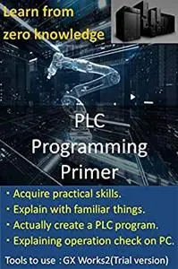 You can learn from zero knowledge! Introduction to PLC programming