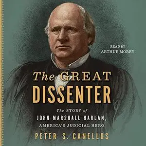 The Great Dissenter: The Story of John Marshall Harlan, America's Judicial Hero [Audiobook]