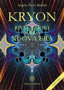Angelo Picco Barilari - Kryon. Rivelazioni sulla Nuova Era