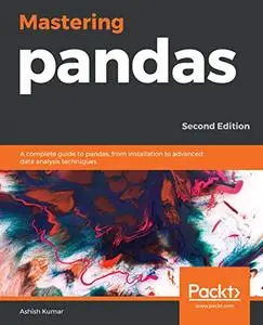 Mastering pandas:  A complete guide to pandas, from installation to advanced data analysis techniques, 2nd Edition (repost)