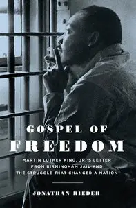 Gospel of Freedom: Martin Luther King, Jr.'s Letter from Birmingham Jail and the Struggle That Changed a Nation (Repost)