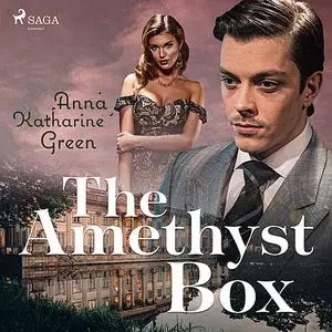 «The Amethyst Box» by Anna Katharine Green