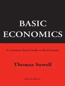 Basic Economics: A Common Sense Guide to the Economy, 4th Edition